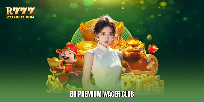 BD premium wager club