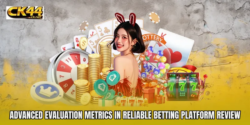 Advanced Evaluation Metrics in Reliable betting platform review