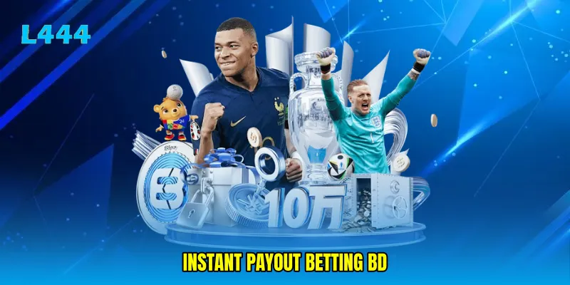 instant payout betting BD