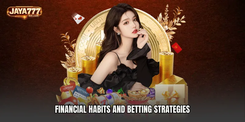 Financial Habits and Betting Strategies