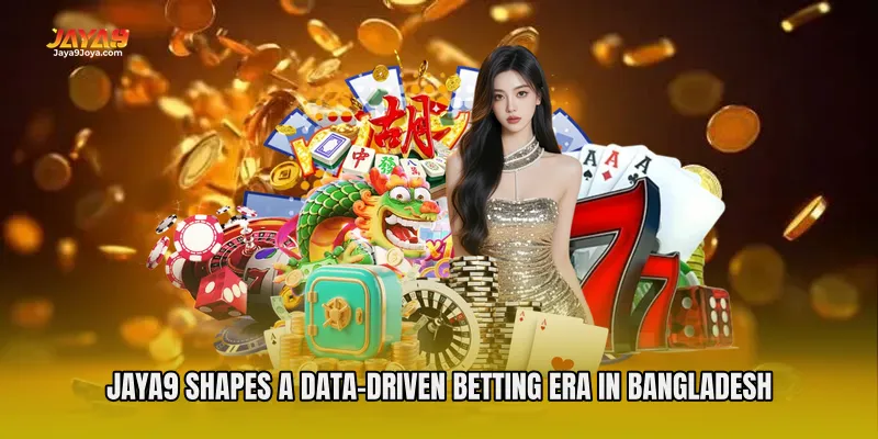 Jaya9 Shapes a Data-Driven Betting Era in Bangladesh