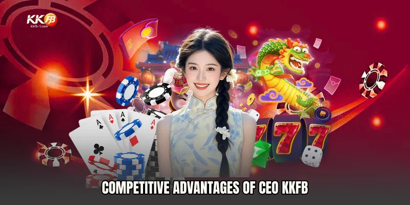 Competitive Advantages of CEO KKFB